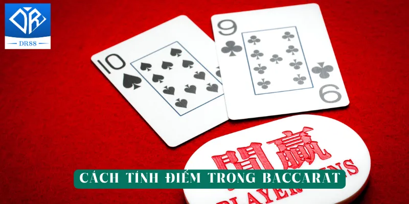 Cách tính điểm trong Baccarat