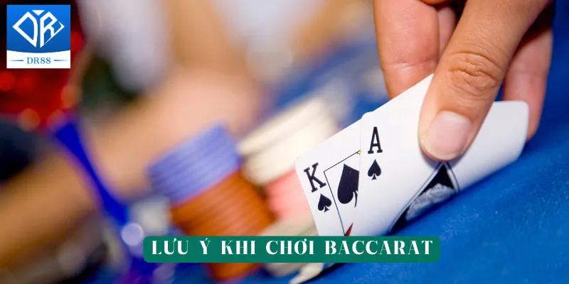 Lưu ý khi chơi baccarat