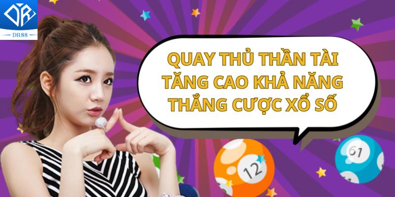 Quay Thử Thần Tài Tăng Cường Khả Năng Chiến Thắng Xổ Số